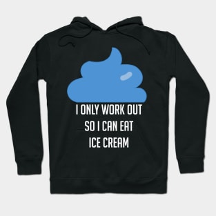 I Workout Because Ice Cream Funny Exercise Hoodie